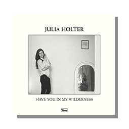JULIA HOLTER Have You In My Wilderness